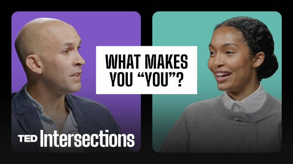 TED Intersections: What makes you "you"? An actor and a neuroscientist answer | Yara Shahidi and Anil Seth