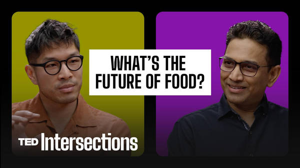 What’s the future of food? A chef and a cardiologist answer | TED Intersections