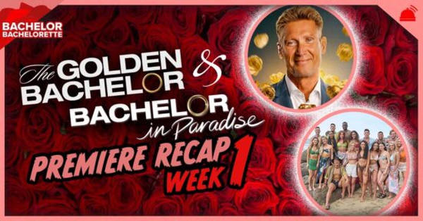 Bachelor in Paradise 9 Ep 1 & The Golden Bachelor Ep 1 Recap