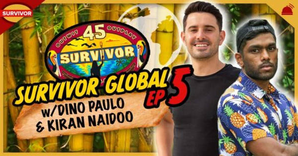 Survivor Global | Survivor 45 Ep 5 w/ Kiran Naidoo & Dino Paulo