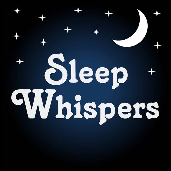 Sleep Whispers - whispered bedtime stories and meditations for relaxing & sleeping