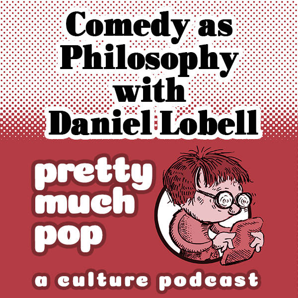 PEL Presents PMP#17: Comedy as Philosophy w/ Daniel Lobell