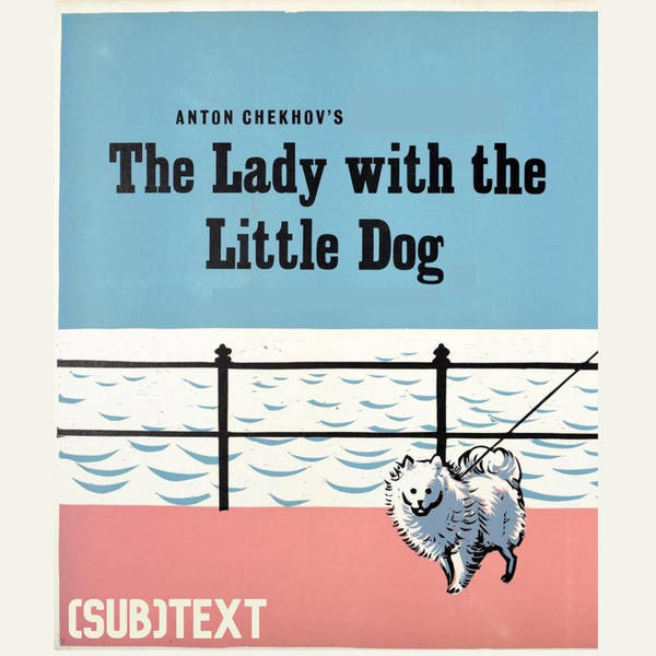 PEL Presents (sub)Text: Nipped by Love in Chekhov's "The Lady with the Little Dog"