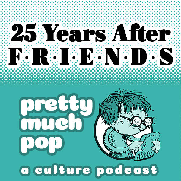 PEL Presents PMP#16: 25 Years After FRIENDS