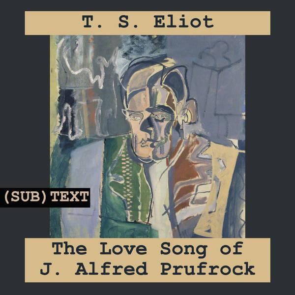 PEL Presents: (sub)Text: Disturbing the Universe in "The Love Song of J. Alfred Prufrock" by T. S. Eliot