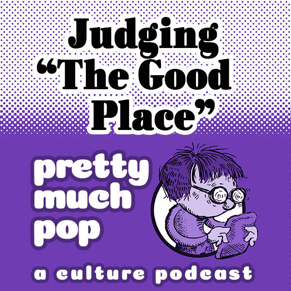PEL Presents: PMP#32: Judging "The Good Place"