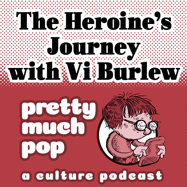 PEL Presents PMP#33: The Heroine's Journey w/ Vi Burlew