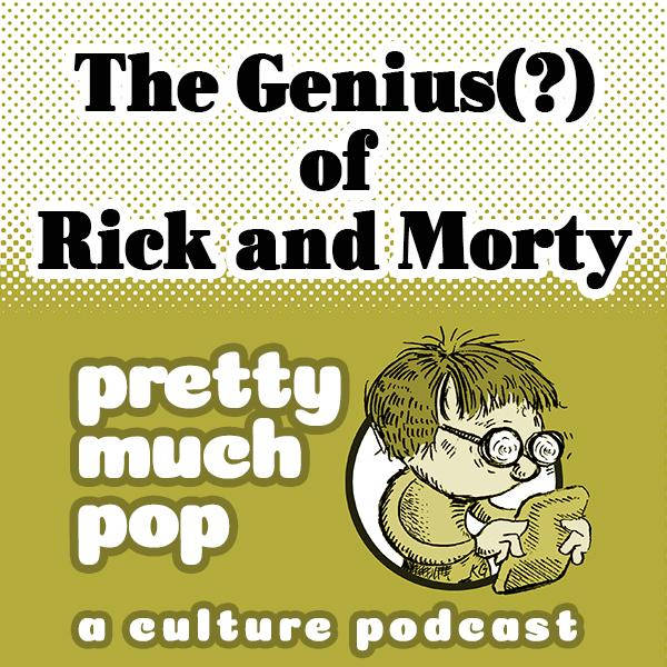 PEL Presents PMP#54: The Genius(?) of Rick and Morty