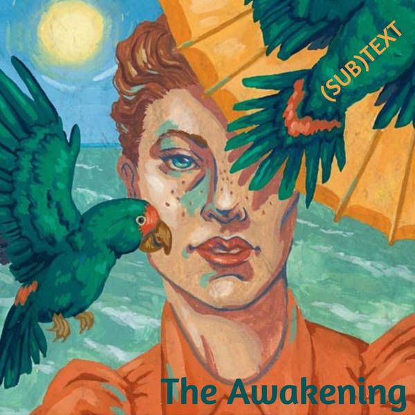 PEL Presents (SUB)TEXT: False Roles and Fictitious Selves in "The Awakening" by Kate Chopin