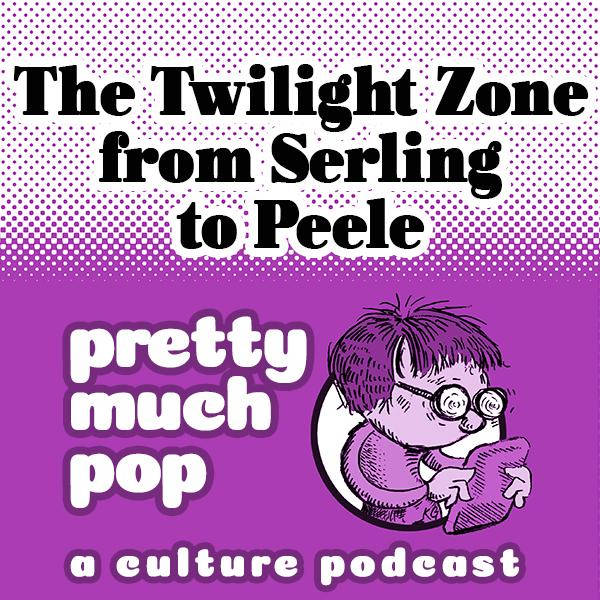 PEL Presents: PMP#52: The Twilight Zone from Serling to Peele