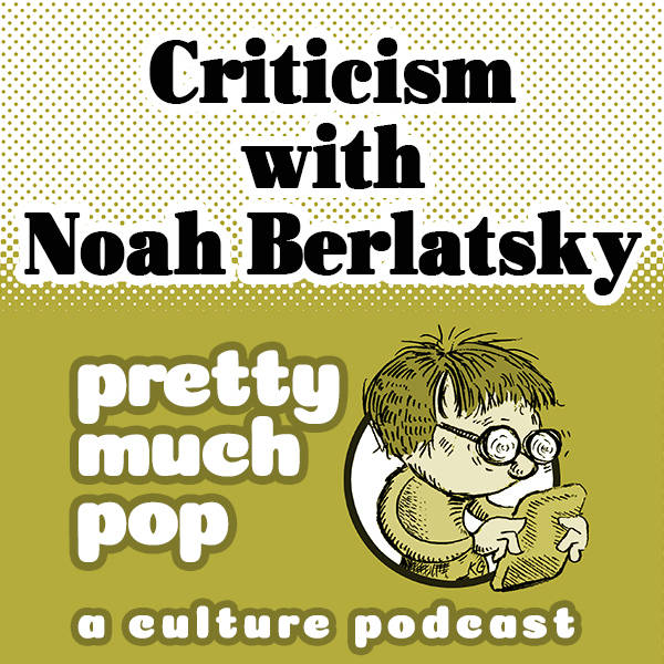 PEL Presents: PMP#36: Criticism w/ Noah Berlatsky