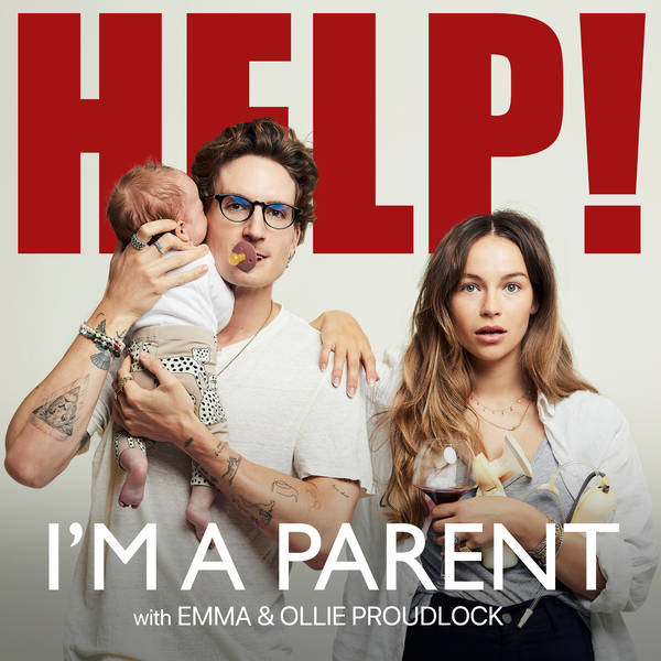 Help! I'm A Parent with Emma and Ollie Proudlock