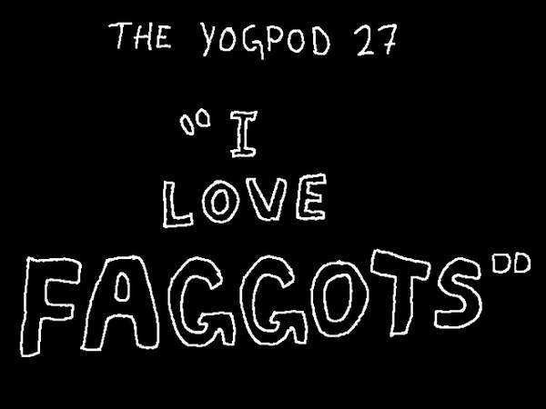 I Love Faggots: YoGPoD Fan Animation Bonus!