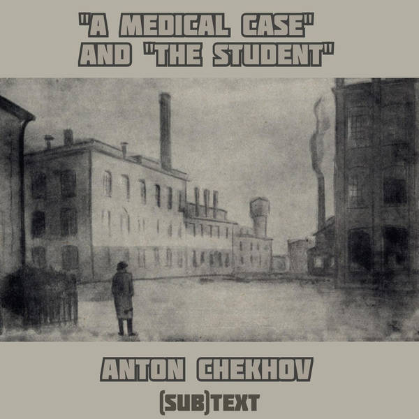 PEL Presents (sub)Text: Spiritual Matters in Chekhov's "The Student" and "A Medical Case"