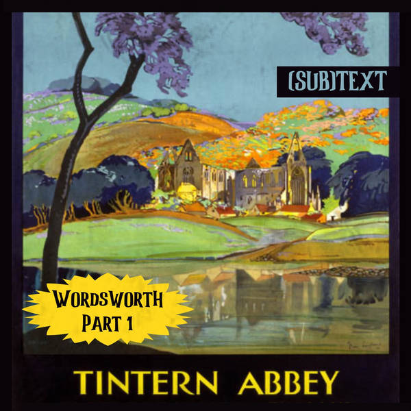 PEL Presents SUBTEXT: Mother Nature's Nurture in Wordsworth's "Tintern Abbey" (Part 1)