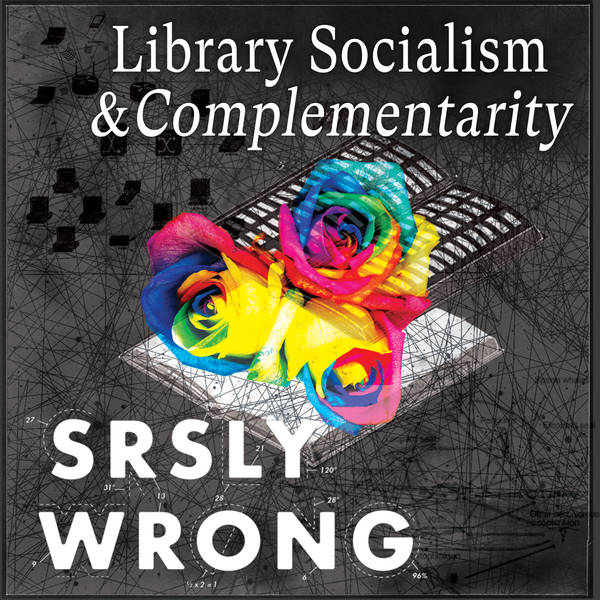 200 – Library Socialism & Complementarity