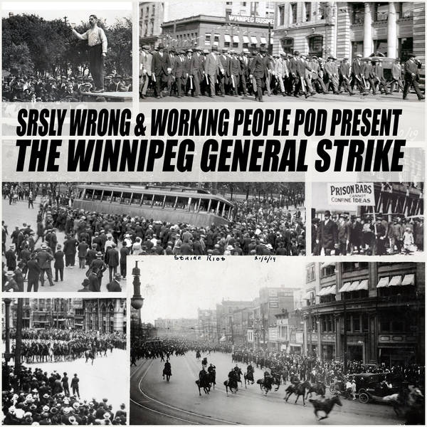 203 – The Winnipeg General Strike (w/ Maximillian Alvarez)
