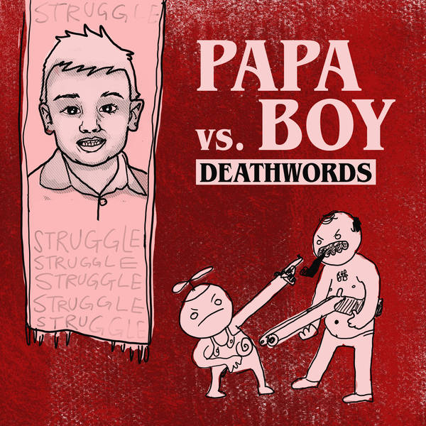 211 – Papa vs Boy vol III – DEATHWORDS