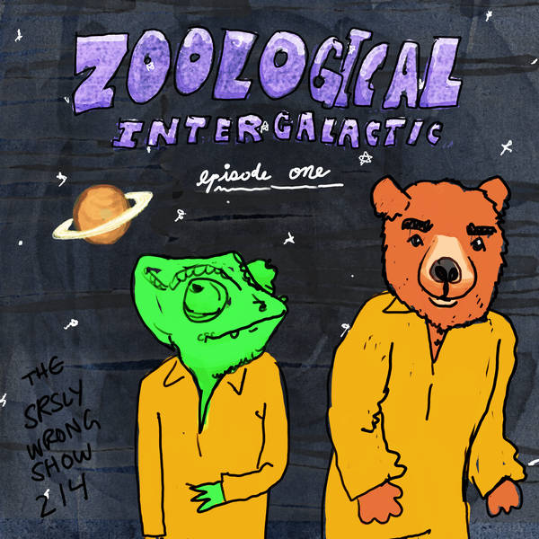 214 – Zoological Intergalactic (pilot ep)