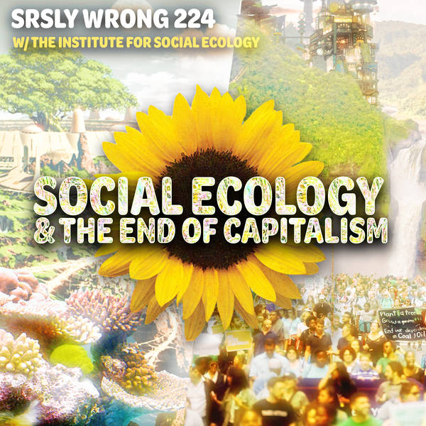 224 – Social Ecology & Imagining Utopia (pt 3)