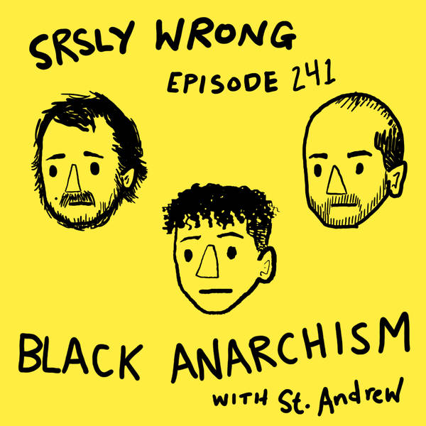 241 – Reading Black Anarchists (w/ St. Andrew)