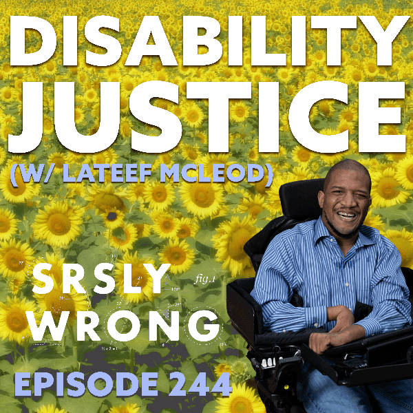 244 – Disability Justice (w/ Lateef McLeod)