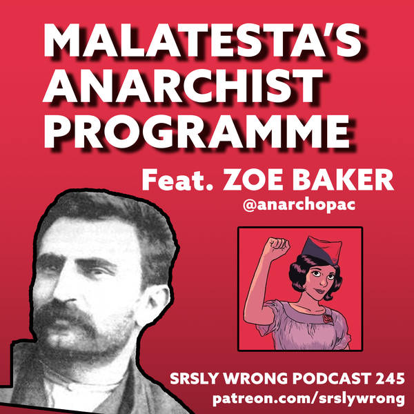 245 – Malatesta’s Anarchist Programme (w/ Zoe Baker)