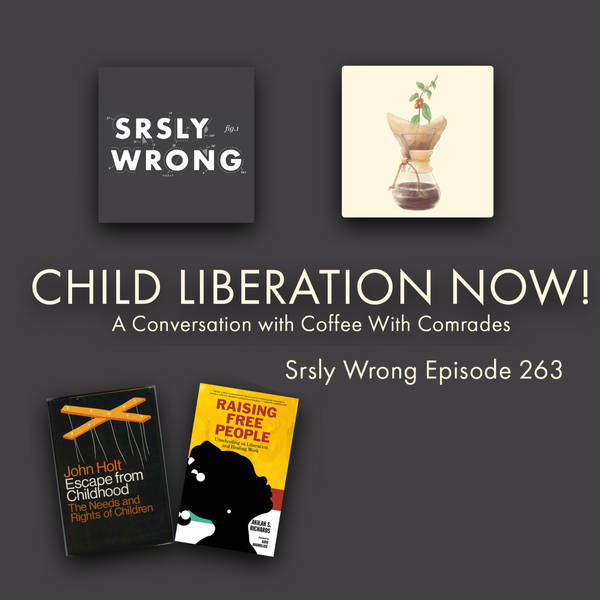263 – A Conversation with Pearson Bolt about Child Liberation