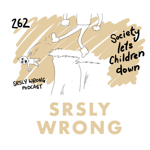 262 – Society Lets Children Down
