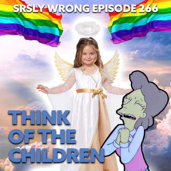 266 – Think of the Children!