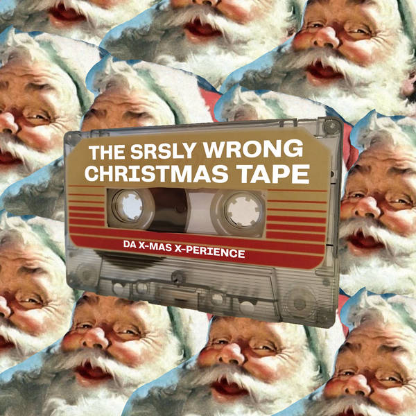 The Srsly Wrong Christmas Tape