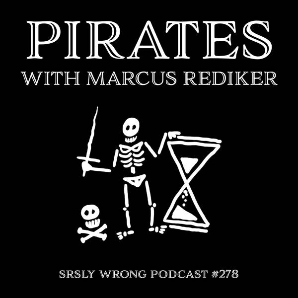 278 – PIRATES (w/ Marcus Rediker)