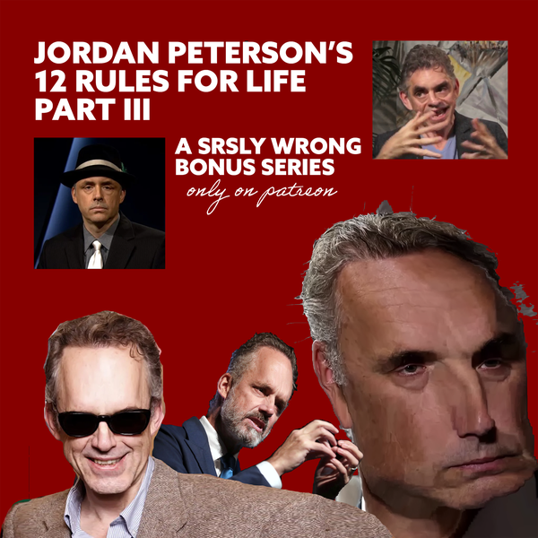 289.  TEASER –  A Critique of Peterson’s 12 Rules Part 3