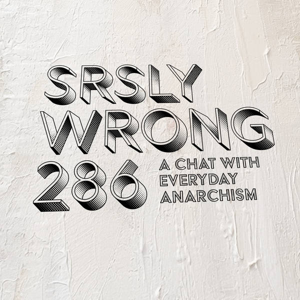286. A Chat with Everyday Anarchism