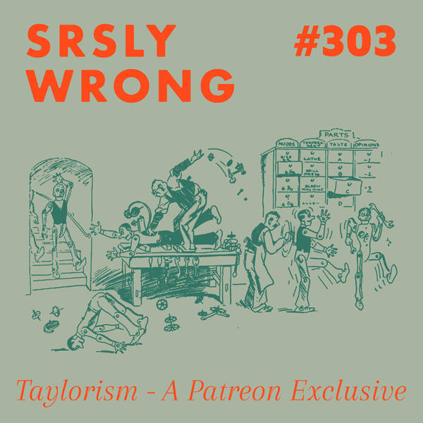 303 – (TEASER) Taylorism