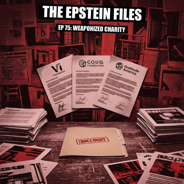 File 75 - The Charitable Foundations That Funded Him