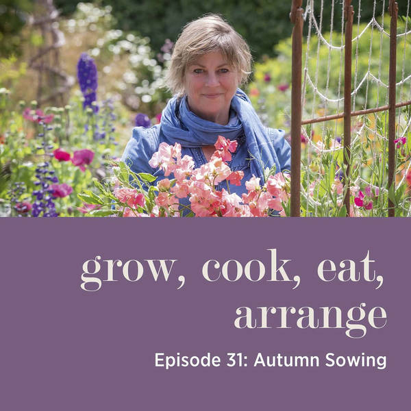 Autumn Sowing with Sarah Raven & Arthur Parkinson - Episode 31