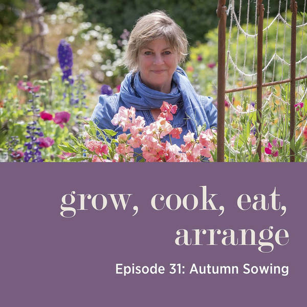Autumn Sowing with Sarah Raven & Arthur Parkinson - Episode 31