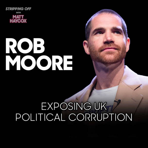 Rob Moore: The UK's Economic Collapse & Political Corruption Exposed