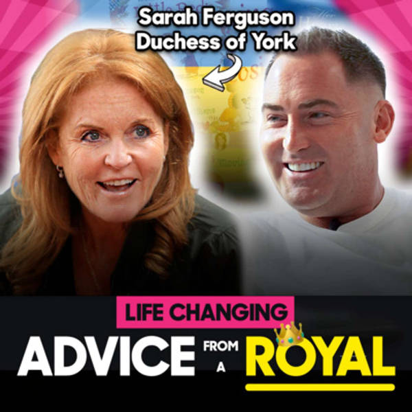 Grandchildren, Ukraine and Life Changing Advice!! Podcast w/Sarah Ferguson