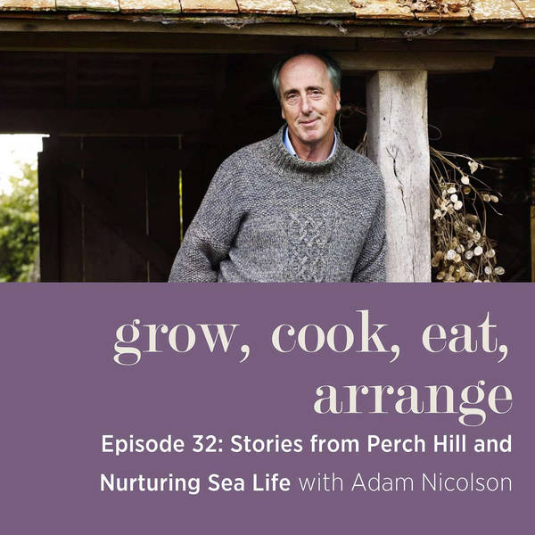 Stories from Perch Hill and Nurturing Sea Life with Adam Nicolson - Episode 32