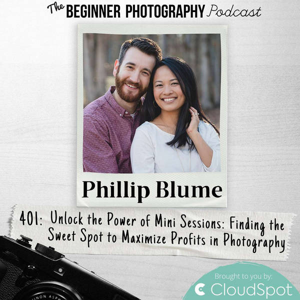 Finding the Sweet Spot to Maximize Profits in Photography with Phillip Blume