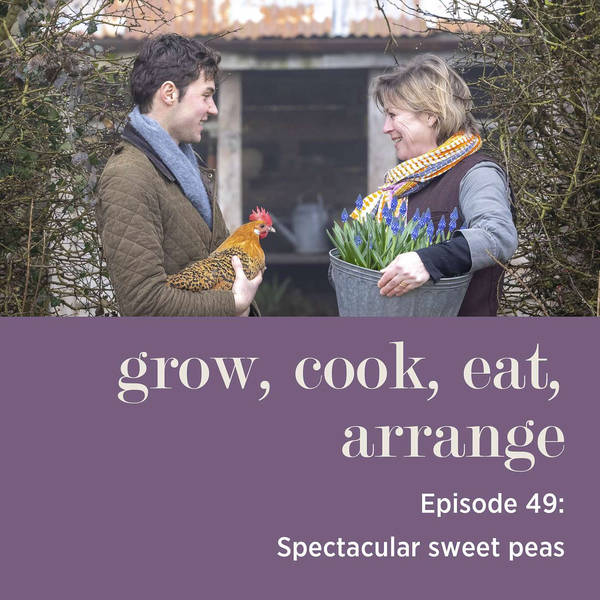 Spectacular Sweet Peas with Sarah Raven & Arthur Parkinson - Episode 49