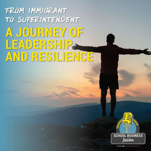 From Immigrant to Superintendent: A Journey of Leadership and Resilience