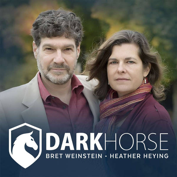 E09 - The Evolutionary Lens with Bret Weinstein & Heather Heying | Life & Death Risks in an Era of Novelty | DarkHorse Podcast