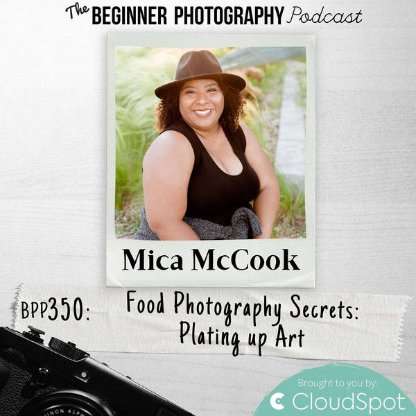 Food Photography Secrets: Plating Up Art with Mica McCook