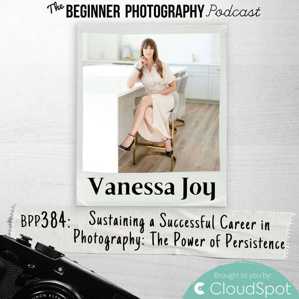 Sustaining a Successful Career in Photography with Vanessa Joy
