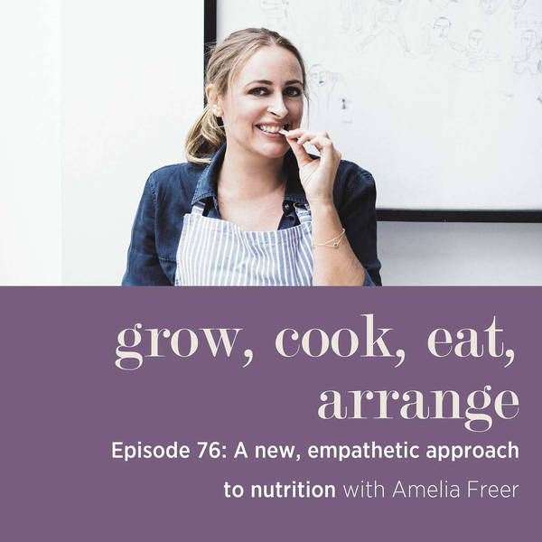 A New, Empathetic Approach to Nutrition with Amelia Freer - Episode 76