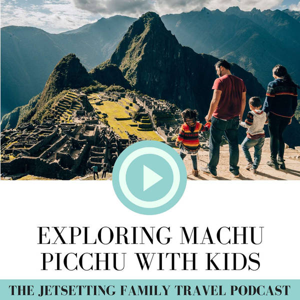 Exploring Machu Picchu with Kids