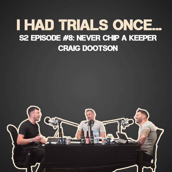 Craig Dootson | 'Never Chip a Keeper'